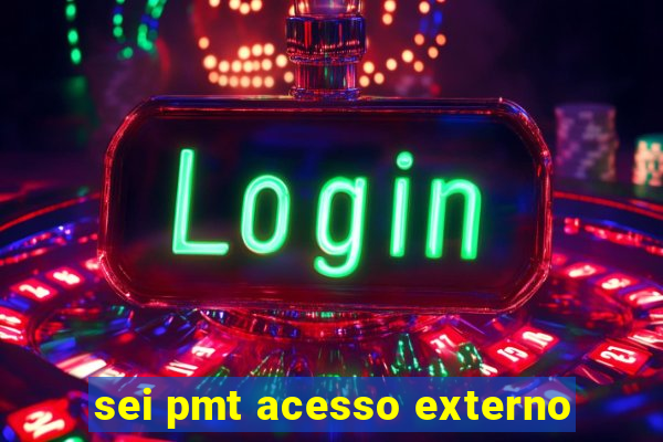 sei pmt acesso externo